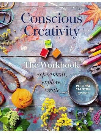  Conscious Creativity: The Workbook: Experiment, Explore, Create Paperback by Philippa Stanton