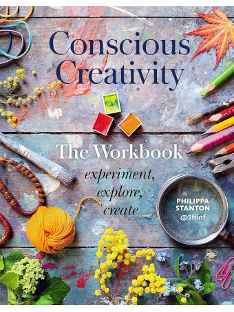  Conscious Creativity: The Workbook: Experiment, Explore, Create Paperback by Philippa Stanton