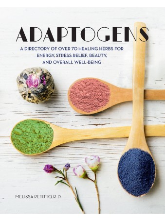 Adaptogens Over 70 Healing Herbs by Melissa Petitto