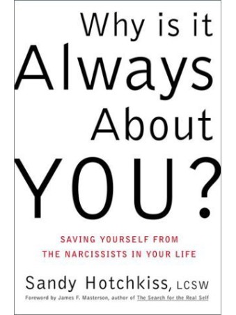 Why Is It Always About You? by  Sandy Hotchkiss