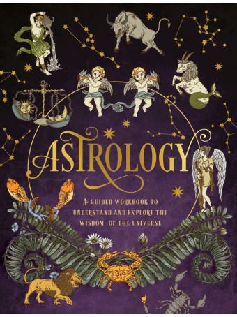 Astrology: A Guided Workbook: Volume 2 : Understand and Explore the Wisdom of the Universe by Chartwell Books