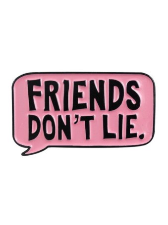 Friends Don't Lie Enamel Pin