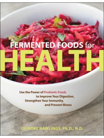 Fermented Foods for Health by Deirdre Rawlings
