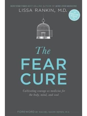 The Fear Cure by Lissa Rankin