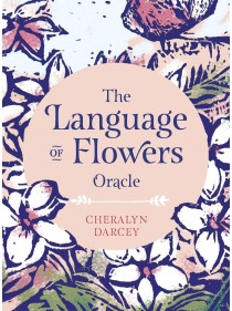 The Language of Flowers Oracle by Cheralyn Darcey