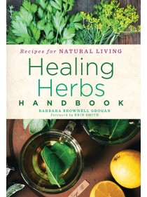 Healing Herbs Handbook by Sandra Martin