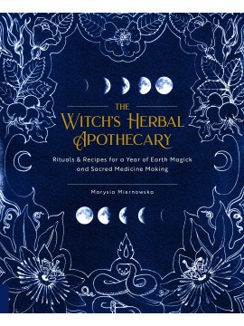 The Witch's Herbal Apothecary by Marysia Miernowska