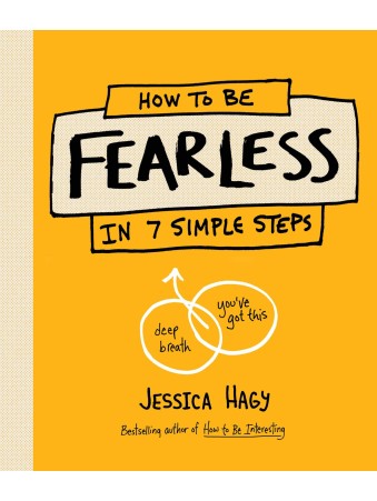 How to Be Fearless In 7 Simple Steps by Jessica Hagy