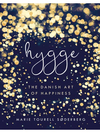 Hygge The Danish Art of Happiness By Marie Tourell Soderberg