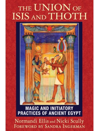 The Union of Isis and Thoth by Normandi Ellis & Nicki Scully