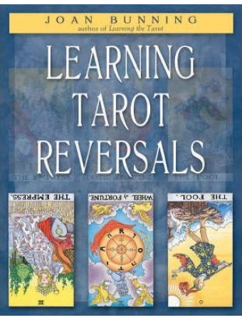 Learning Tarot Reversals by Joan Bunning Learning Tarot Reversals by Joan Bunning