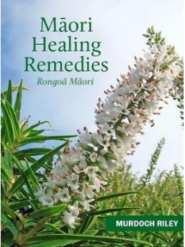 Māori healing remedies by Murdoch Riley