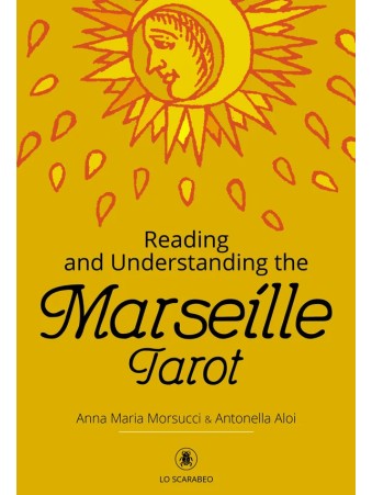 Reading and Understanding the Marseille Tarot by Anna Maria Morsucci
