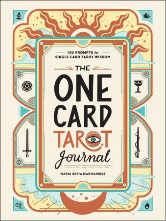 The One Card Tarot Journal : 150 Prompts for Single Card Tarot Wisdom by Maria Sofia Marmanides
