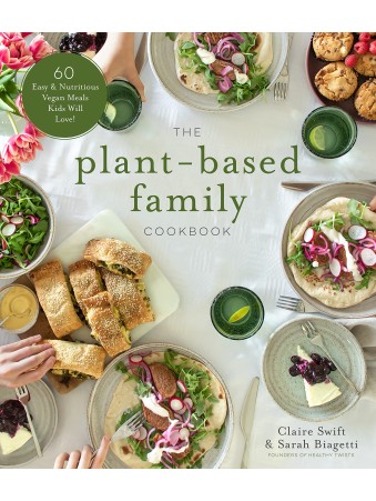 The Plant-Based Family Cookbook by Claire Swift