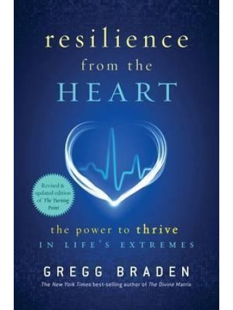 Resilience from the heart by Gregg Braden