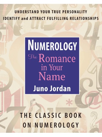 Numerology, the Romance in Your Name, The Romance in Your Name by Juno Jordan