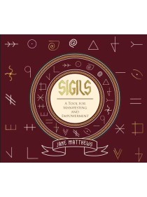 Sigils : A Tool for Manifesting and Empowerment by Jane Matthews