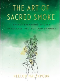The Art of Sacred Smoke by Neelou Malekpour