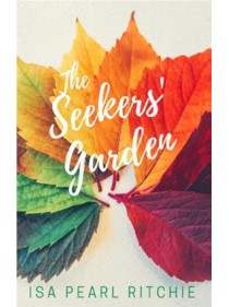  The Seekers' Garden by Isa Pearl Ritchie