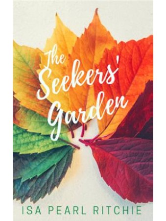  The Seekers' Garden by Isa Pearl Ritchie