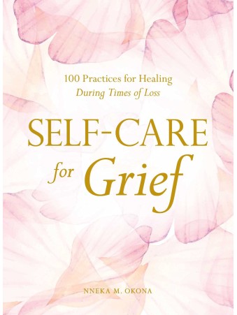 Self-Care for Grief by Nneka M. Okona