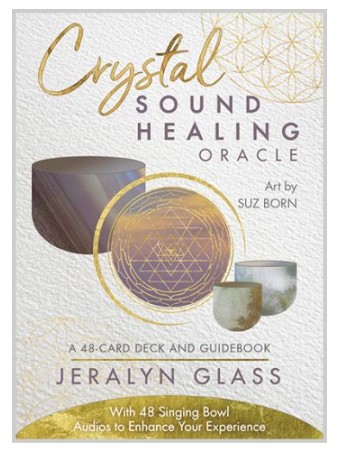 Crystal Sound Healing Oracle by Jeralyn Glass