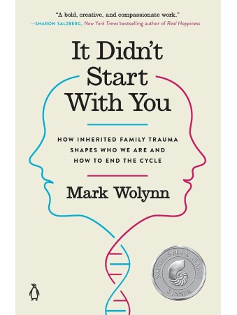 It Didn't Start with You : How Inherited Family Trauma Shapes Who We are and How to End the Cycle by Mark Wolynn