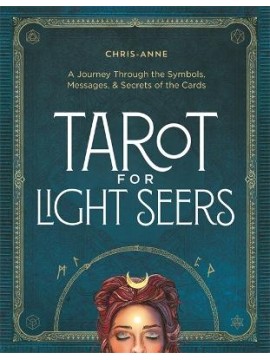 Tarot for Light Seers by Chris-Anne