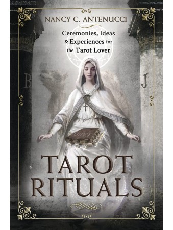 Tarot Rituals by Nancy C. Antenucci