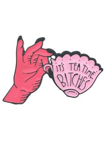 Tea Time Bitches Enamel Pin