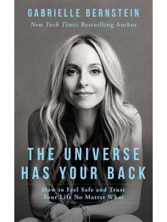 The Universe Has Your Back by Gabrielle Bernstein‎