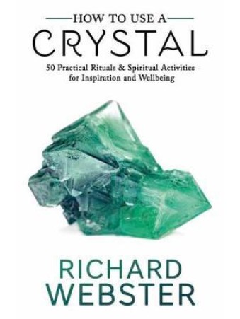 How to Use a Crystal by Richard Webster
