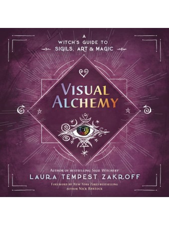 Visual Alchemy : A Witch's Guide to Sigils, Art & Magic by Laura Tempest Zakroff & Nick Bantock 