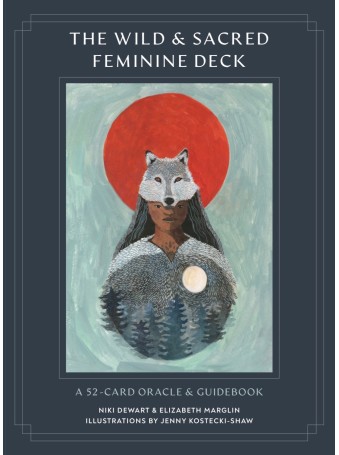 Wild & Sacred Feminine Oracle By Niki Dewar, Elizabeth Marglin & Jenny Kostecki-Shaw