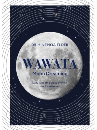 Wawata - Moon Dreaming : Daily wisdom guided by Hina, the Maori moon by Hinemoa Elder