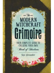 The Modern Witchcraft Grimoire by Skye Alexander