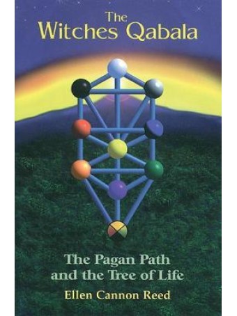 Witches Qabala : The Pagan Path and the Tree of Life by Ellen Cannon Reed