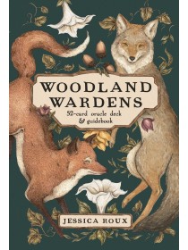Woodland Wardens : A 52-Card Oracle Deck & Guidebook by Jessica Roux