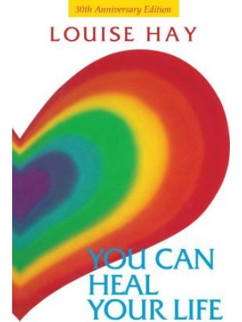 You Can Heal Your Life 30th Anniversary Edition by Louise Hay