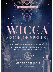 Wicca Book of Spells by Lisa Chamberlain