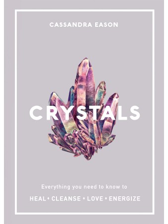 Crystals : Everything you need to know by Cassandra Eason