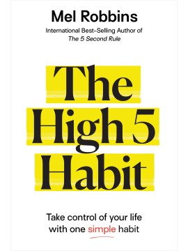The High 5 Habit : Take Control by Mel Robbins