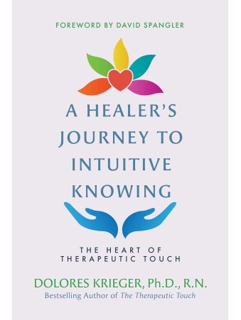 A Healer's Journey to Intuitive Knowing by Dolores Krieger