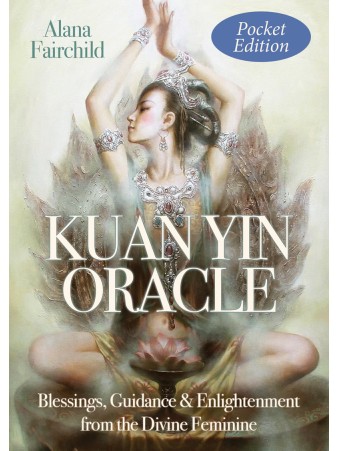 Kuan Yin Oracle Pocket Edition by Alana Fairchild  