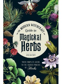 The Modern Witchcraft Guide to Magickal Herbs by Judy Nock