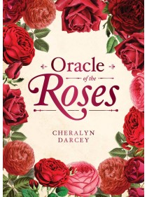 Oracle of The Roses : Blessings to support your heart and soul by Cheralyn Darcey