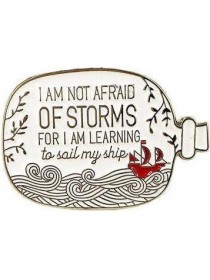 I Am Not Afraid of Storms Enamel Pin