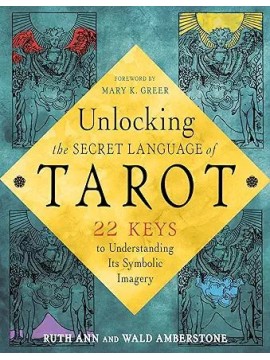 Unlocking the Secret Language of Tarot by Wald & Ruth Ann Amberstone